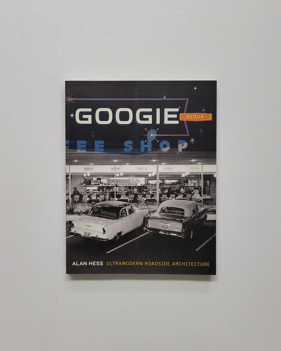 Googie Redux Ultramodern Roadside Architecture by Alan Hess | D&E