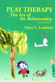 Play Therapy | The Art of the Relationship | Garry L. Landreth | Taylo