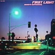 □ FIRST LIGHT ／ 松下誠 : Light Mellow on the web ～ turntable