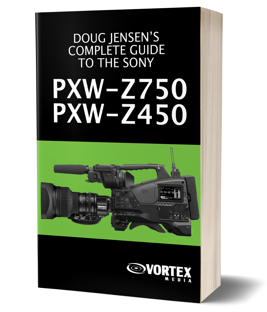 Doug Jensen's Complete Guide to the Sony PXW-Z750 and PXW-Z450