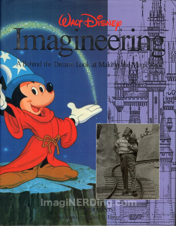 Walt Disney Imagineering: A Behind the Dreams Look at Making the