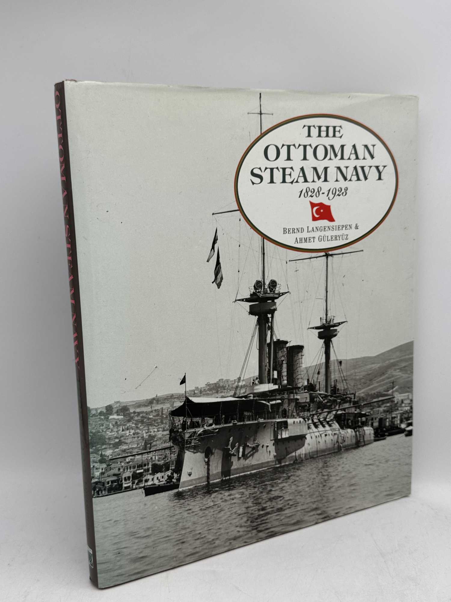 The Ottoman Steam Navy 1828-1923 | Bernd Langensiepen | First Edition