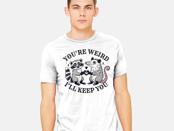 You're Weird I'll Keep You-Mens-Heavyweight-Tee-MaxoArt by TeeFury