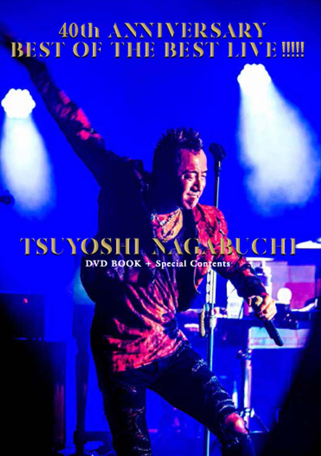 40th ANNIVERSARY BEST OF THE BEST LIVE!!!!! TSUYOSHI NAGABUCHI DVD