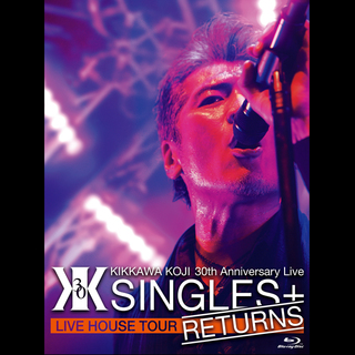 吉川晃司「KIKKAWA KOJI 30th Anniversary Live “SINGLES＋ RETURNS