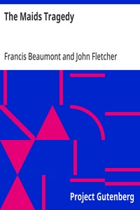 The Maids Tragedy by Francis Beaumont and John Fletcher | Project