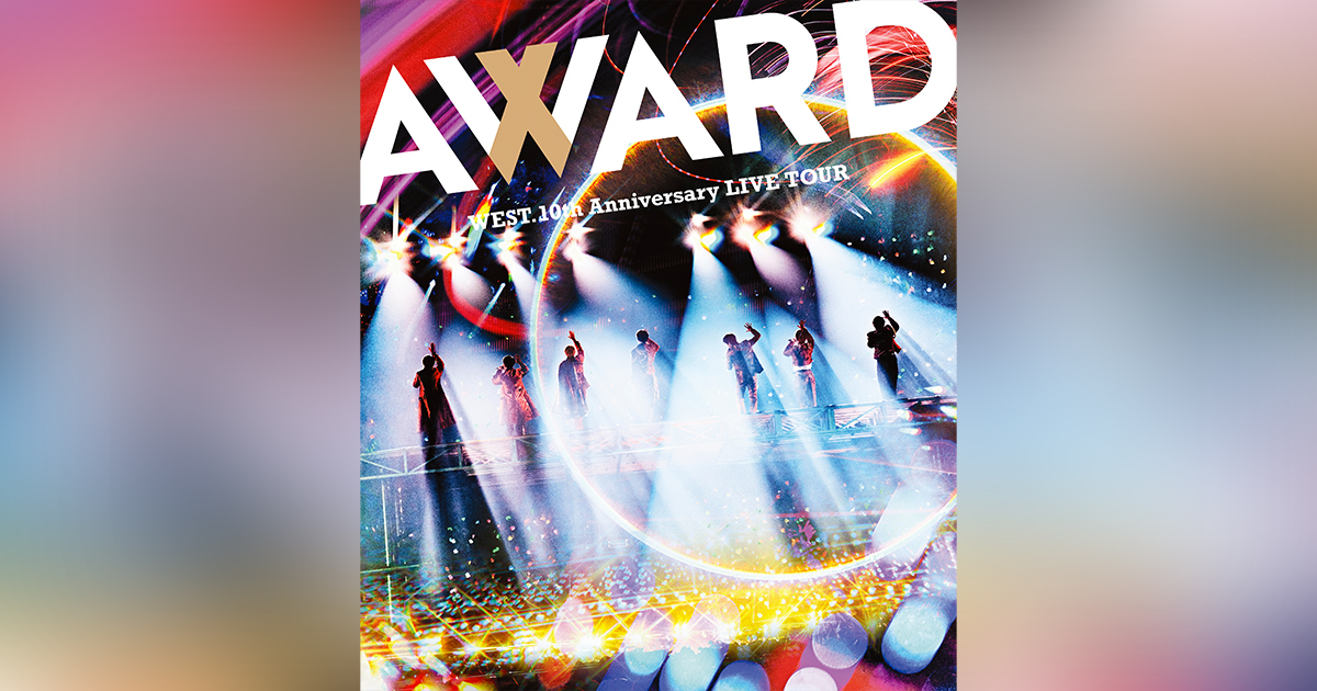 WEST. 10th Anniversary LIVE TOUR AWARD｜WEST.｜ELOV-Label