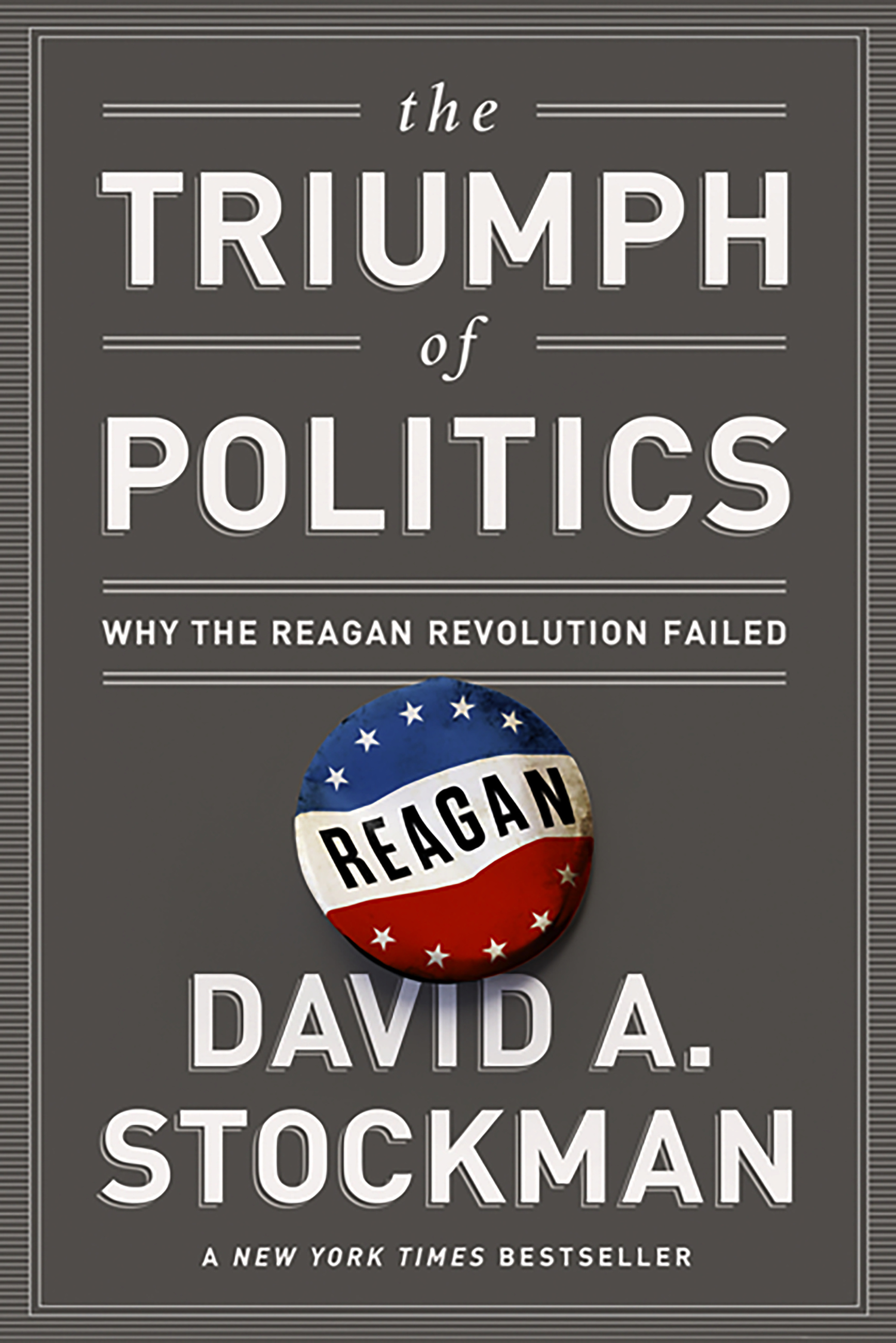 The Triumph of Politics by David Stockman | Hachette Book Group