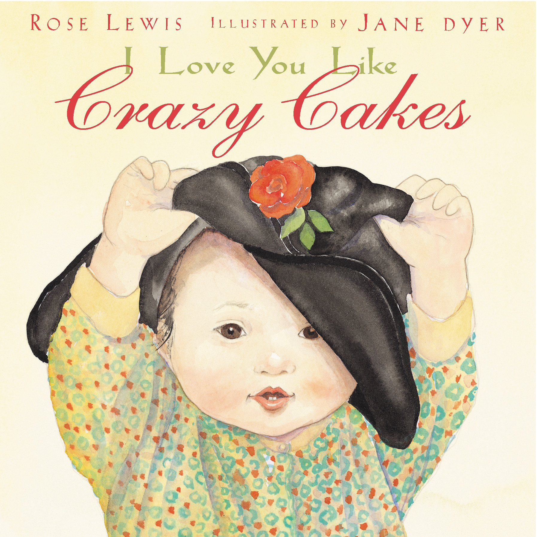 I Love You Like Crazy Cakes by Rose A. Lewis & Jane Dyer