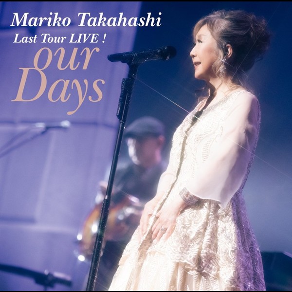 高橋 真梨子 | Last Tour LIVE！ our Days | ビクターエンタテインメント