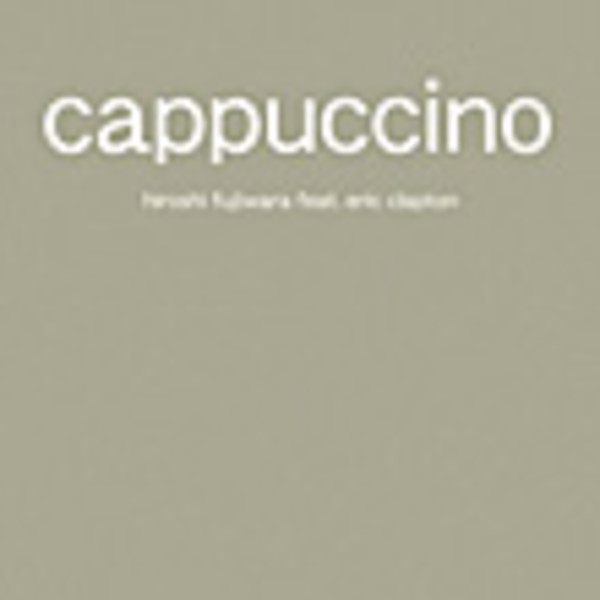 藤原 ヒロシ | Cappuccino | ビクターエンタテインメント