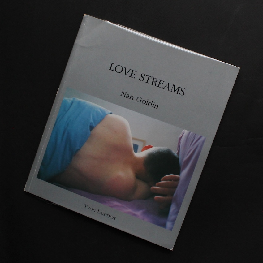 Love Streams - Nan Goldin