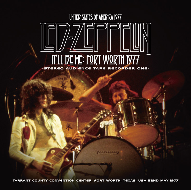 LED ZEPPELIN - IT'LL BE ME: FORT WORTH 1977 Stereo Audience Tape