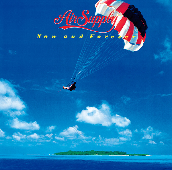 ナウ・アンド・フォーエヴァー | エア・サプライ | ソニーミュージック