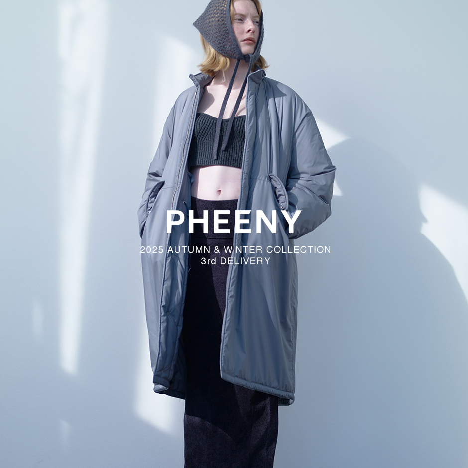 PHEENY＞25AWラストデリバリー | st company online store 入荷案内ブログ