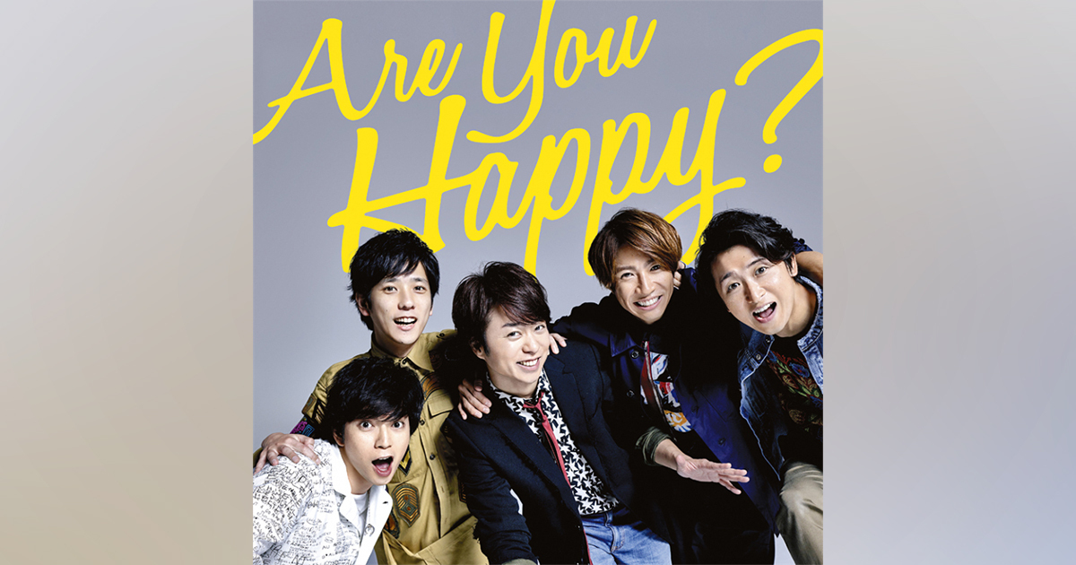 Are You Happy?｜嵐｜Storm Labels OFFICIAL SITE