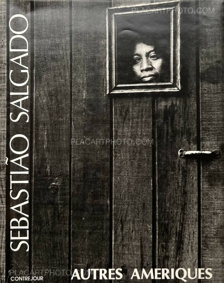 Sebastiao Salgado: AUTRES AMERIQUES (ASSOCIATION COPY), Contrejour