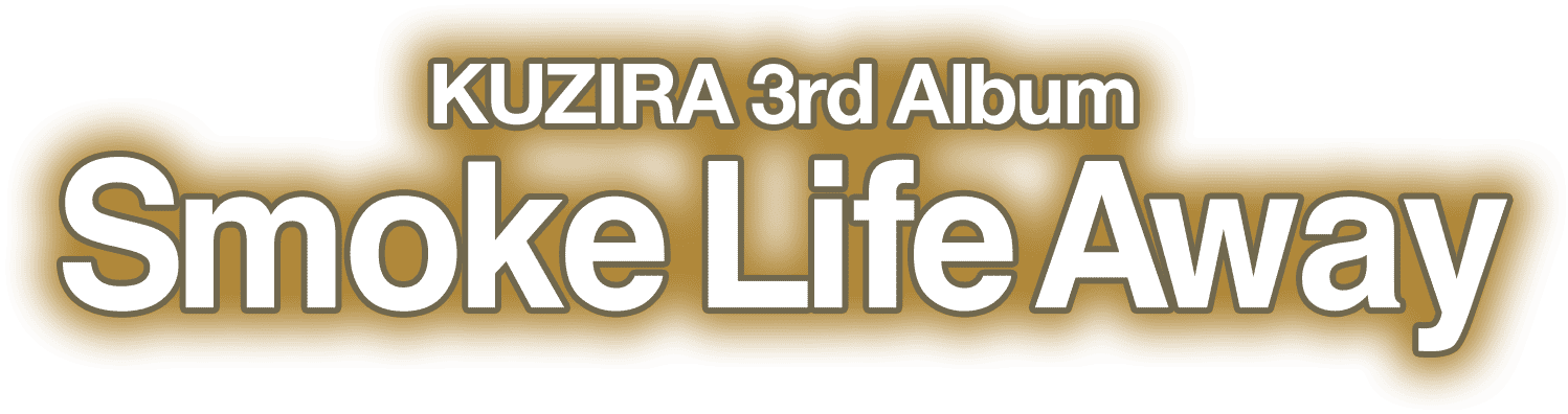 KUZIRA 3rd ALBUM [Smoke Life Away] リリース特設サイト