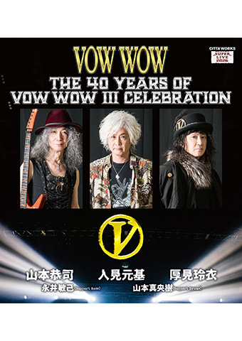 VOW WOW 「The 40 Years of VOW WOW Ⅲ Celebration」｜WOWOWオンライン
