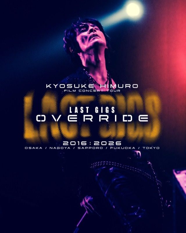 氷室 京介 KYOSUKE HIMURO FILM CONCERT TOUR LAST GIGS OVERRIDE】5/3