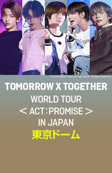 TOMORROW X TOGETHER WORLD TOUR ＜ACT : PROMISE＞ IN JAPAN 東京