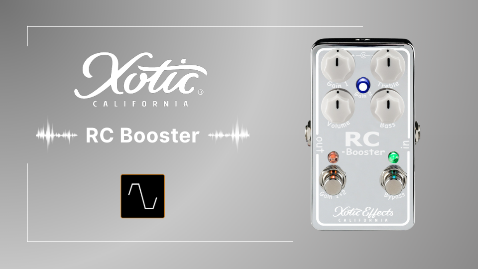 Xotic RC Booster V2 幅広い音作りと用途のブースター代表格【サウンド