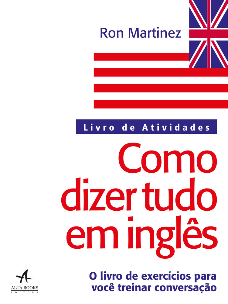 Como Dizer Tudo em Inglês – Editora Alta Books