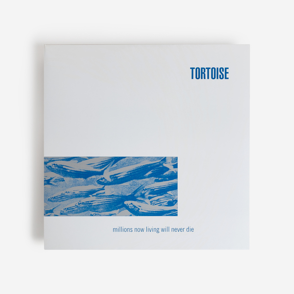 TORTOISE - Millions Now Living Will Never Die - Boomkat