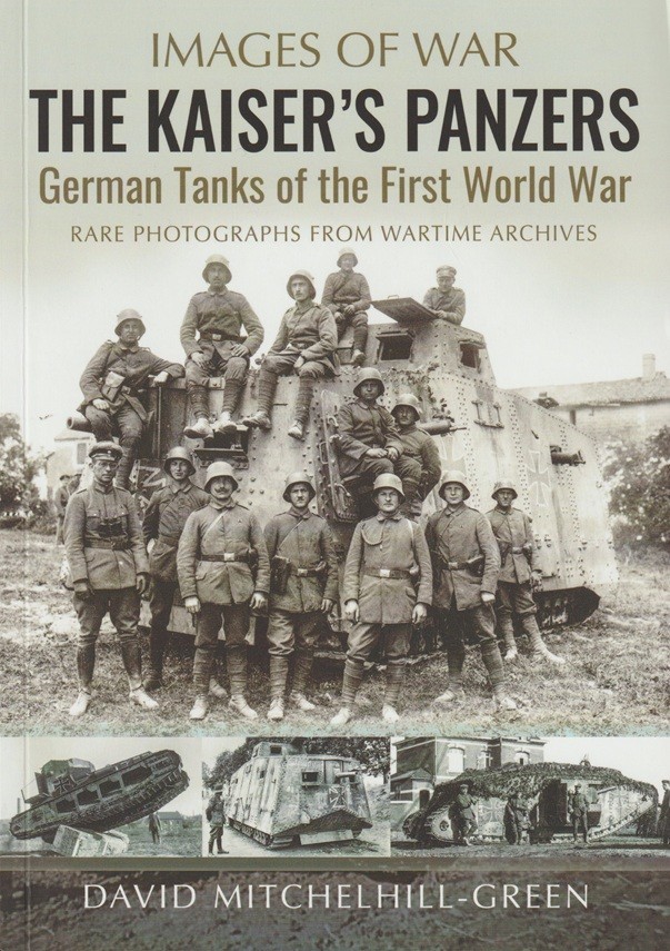 The Kaiser's Panzers, German Tanks of The First World War | Armorama™