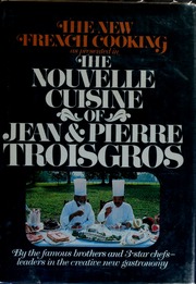 The nouvelle cuisine of Jean & Pierre Troisgros : Troisgros, Jean