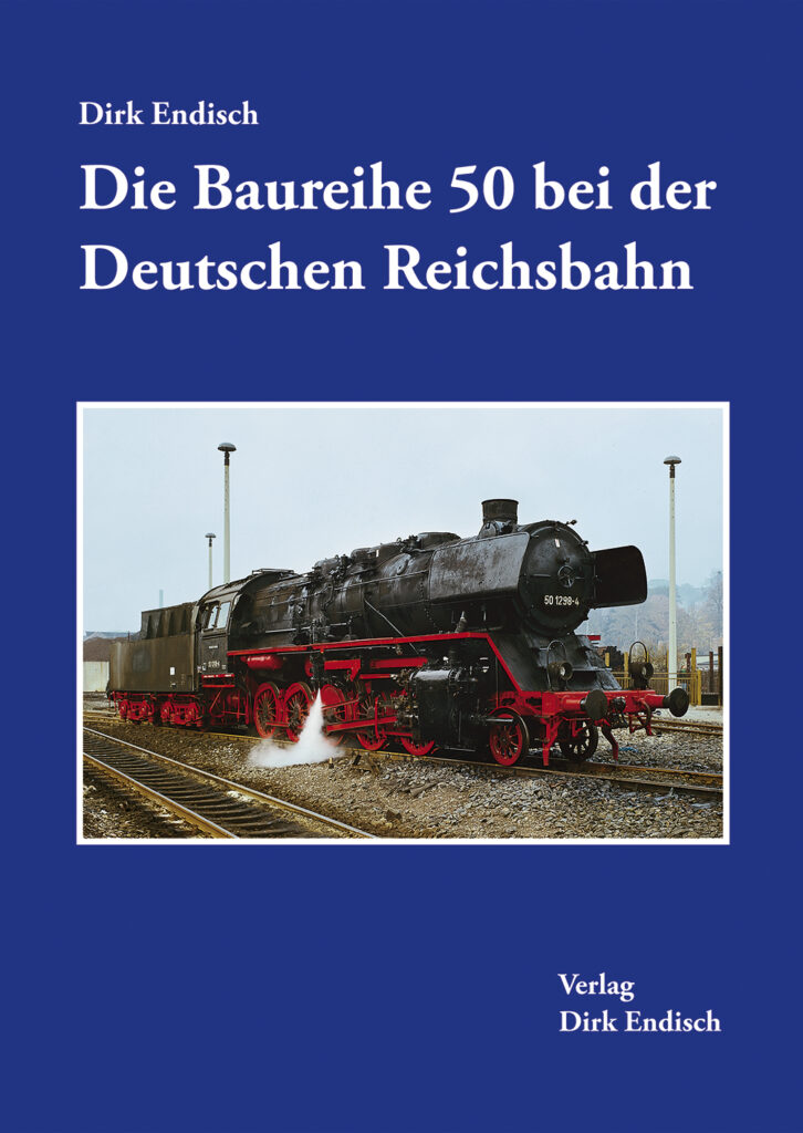 Die Baureihe 50 bei der Deutschen Reichsbahn. Dirk Endisch