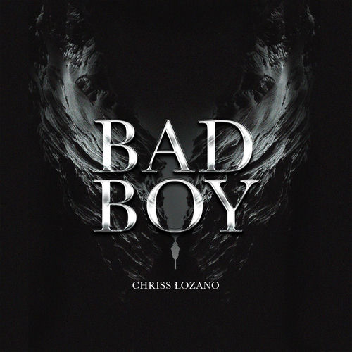 Chriss Lozano - Bad Boy | Deezer