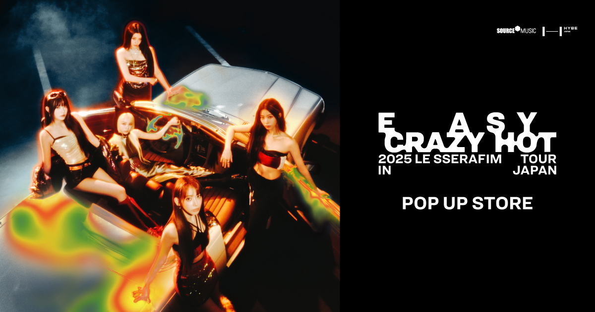 2025 LE SSERAFIM TOUR 'EASY CRAZY HOT' IN JAPAN POP UP STORE