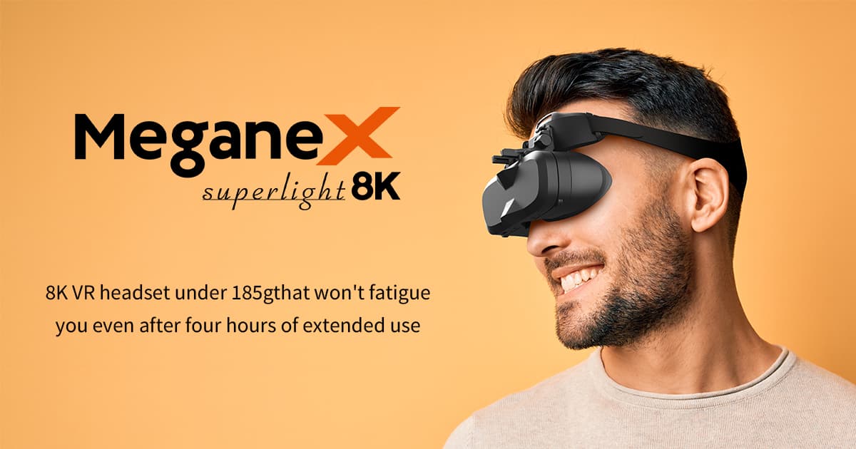 MeganeX superlight 8K - 179g, enjoy a fatigue-free 8K VR