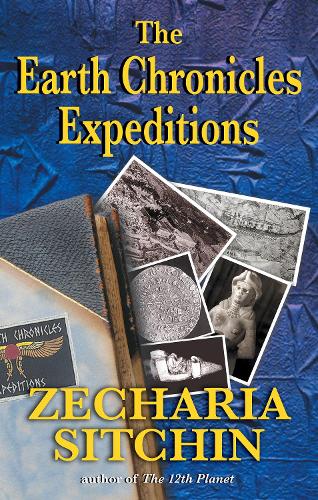 The Earth Chronicles Expeditions by Zecharia Sitchin | Waterstones