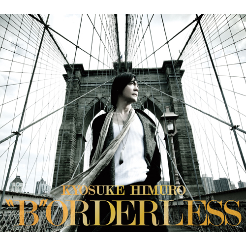 BORDERLESS [初回限定盤][CD] - 氷室京介 - UNIVERSAL MUSIC JAPAN