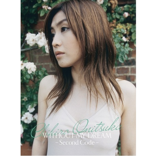 WITHOUT MY DREAM -Second Code-[Blu-ray] - 鬼束ちひろ - UNIVERSAL