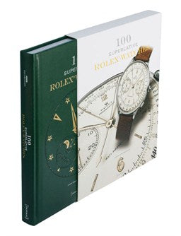 100 Superlative Rolex Watches by John Goldberger & Giampiero