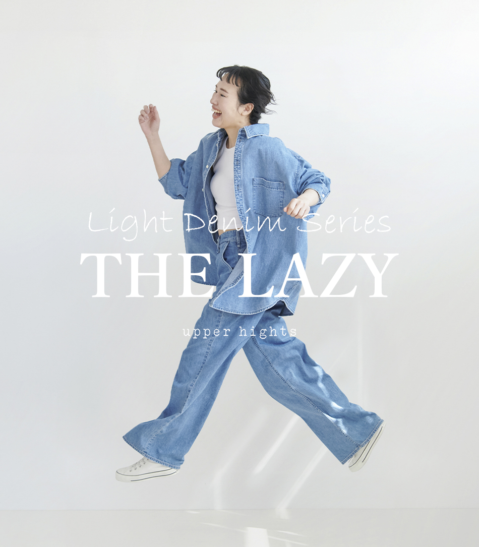 LIGHT DENIM SERIES 「THE LAZY」 | GUESTLIST TOKYO（ゲストリスト