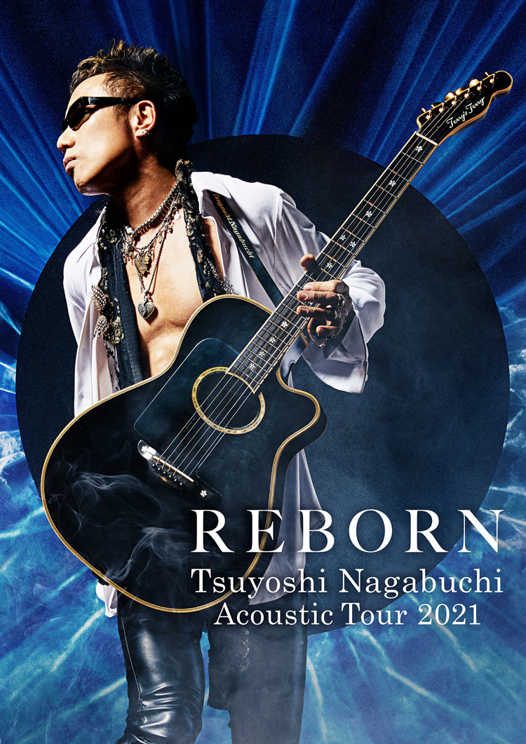 TSUYOSHI NAGABUCHI Acoustic Tour 2021 REBORN』Blu-ray、DVD発売記念