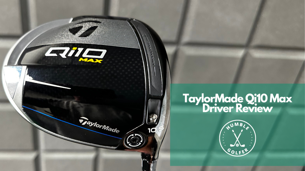TaylorMade Qi10 Max Driver Review - Humble Golfer