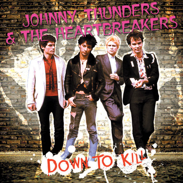 Down To Kill - Album by Johnny Thunders & The Heartbreakers | Spotify