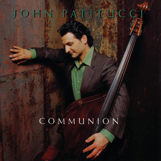 Communion - Album by John Patitucci | Spotify