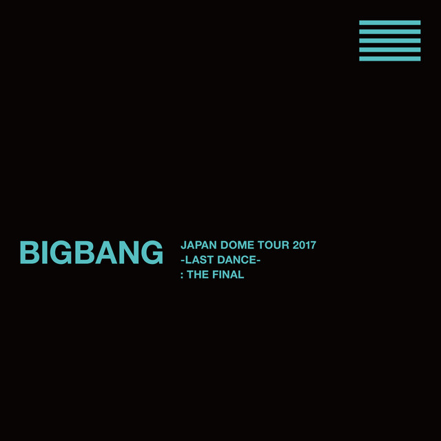 BIGBANG JAPAN DOME TOUR 2017 -LAST DANCE- : THE FINAL - Album by