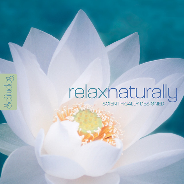 Relax Naturally - Album by Dan Gibson's Solitudes | Spotify