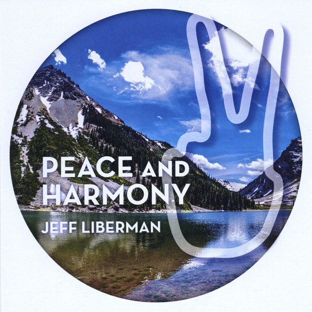 Peace and Harmony - Album by Jeff Liberman | Spotify