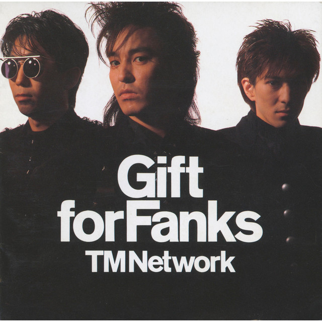 GIFT FOR FANKS - Album by TM NETWORK | Spotify
