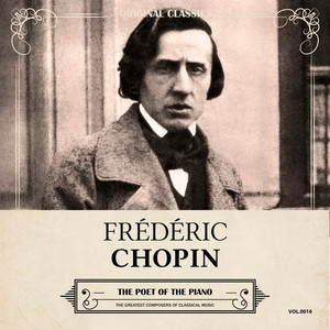 Original Classics, Vol. 016: Frédéric Chopin, the Poet of the