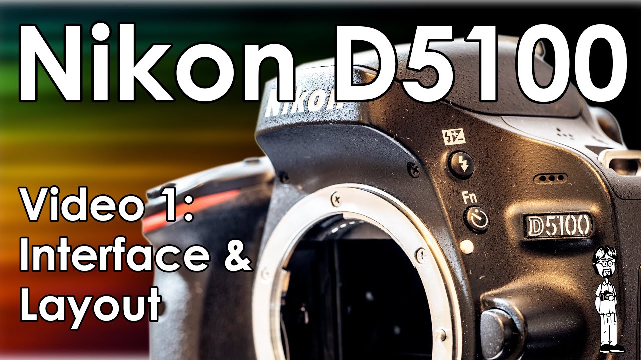 Nikon D5100 Video 1: Tutorial Walkthrough, Overview, Features, and