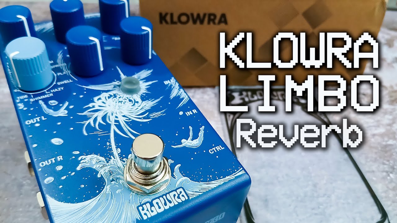Klowra | LIMBO Reverb | VIDEO REVIEW [NO TALK / ONLY TONES] - YouTube